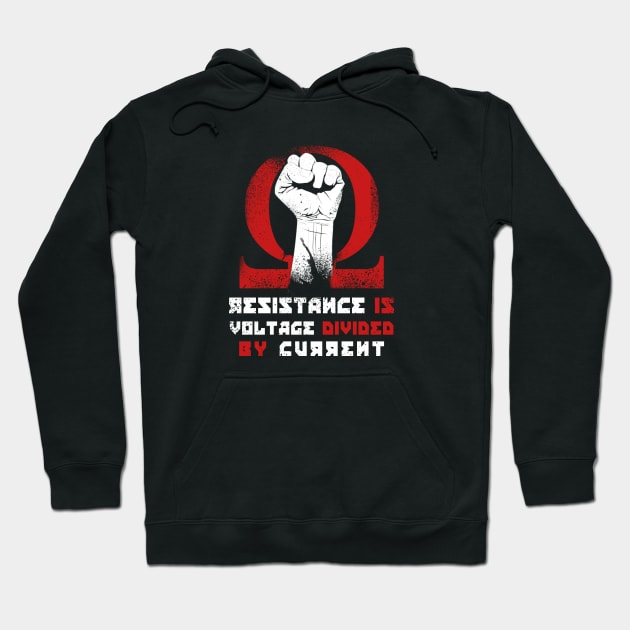 RESISTANCE IS VOLTAGE DIVIDED BY CURRENT Hoodie by mustokogeni